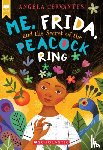 Cervantes, Angela - Me, Frida, and the Secret of the Peacock Ring (Scholastic Gold)