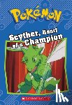 Sweeny, Sheila - Scyther, Heart of a Champion (Pokémon: Chapter Book)
