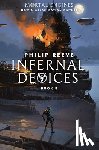 Reeve, Philip - Reeve, P: Infernal Devices (Mortal Engines, Book 3)