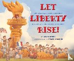 Stiefel, Chana - Let Liberty Rise!: How America's Schoolchildren Helped Save the Statue of Liberty