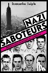 Seiple, Samantha - Nazi Saboteurs: Hitler's Secret Attack on America (Scholastic Focus)