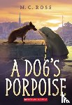 Ross, M. C. - A Dog's Porpoise