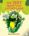 Burach, Ross - The Very Impatient Caterpillar (Butterfly Series)