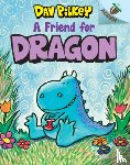 Pilkey, Dav - A Friend for Dragon: An Acorn Book (Dragon #1): Volume 1