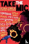 Reynolds, Jason, Morrow, Bethany C., Ahmed, Samira, Lewis, L. D. - Take the Mic: Fictional Stories of Everyday Resistance