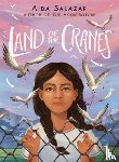 Salazar, Aida - Land of the Cranes (Scholastic Gold)