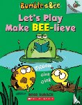 Burach, Ross - Let's Play Make Bee-lieve: An Acorn Book (Bumble and Bee #2)
