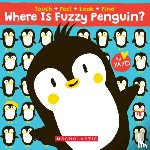 - Where Is Fuzzy Penguin? A Touch, Feel, Look, and Find Book!