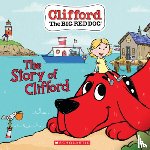 Rusu, Meredith - The Story of Clifford (Clifford the Big Red Dog Storybook)