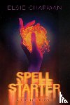 Chapman, Elsie - Spell Starter (A Caster Novel)