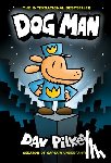 Pilkey, Dav - Dog Man: A Graphic Novel (Dog Man #1): From the Creator of Captain Underpants: Volume 1