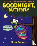 Burach, Ross - Goodnight, Butterfly (A Very Impatient Caterpillar Book)