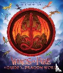 Sutherland, Tui T. - Wings of Fire: A Guide to the Dragon World