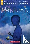 Callender, Kacen - Moonflower (Scholastic Gold)