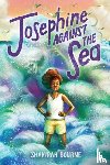 Bourne, Shakirah - Josephine Against the Sea