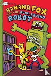 Kochalka, James - Banana Fox and the Book-Eating Robot: A Graphix Chapters Book (Banana Fox #2)