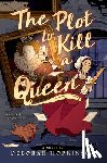Hopkinson, Deborah - The Plot to Kill a Queen