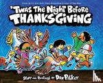 Pilkey, Dav - 'Twas the Night Before Thanksgiving