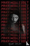 Sarles, Shawn - Mary, Will I Die?