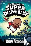 Pilkey, Dav - The Adventures of Super Diaper Baby Colour Edition