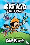 Pilkey, Dav - Cat Kid Comic Club: the new blockbusting bestseller from the creator of Dog Man