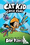 Pilkey, Dav - CAT KID COMIC CLUB A GRAPHIC N