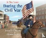 Patrick, Denise Lewis - If You Lived During the Civil War