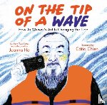 Ho, Joanna - On the Tip of a Wave: How Ai Weiwei's Art Is Changing the Tide