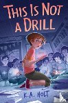 Holt, K. A. - This Is Not a Drill
