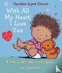 Church, Caroline Jayne - With All My Heart, I Love You / Con todo mi corazon, te quiero (Scholastic Bilingual)