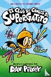 Pilkey, Dav - El Club de Cómics de Supergatito (Cat Kid Comic Club)