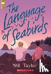 Taylor, Will - The Language of Seabirds (Scholastic Gold)
