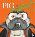 Blabey, Aaron - Pig the Monster (Pig the Pug)