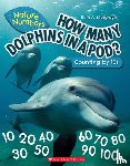 Musgrave, Ruth - How Many Dolphins In a Pod?: Counting By 10's (Nature Numbers)