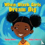 Moore, Tanisia - When Black Girls Dream Big