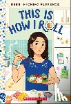 Florence, Debbi Michiko - This Is How I Roll: A Wish Novel