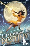 Hoang, Brandon - The Crossbow of Destiny