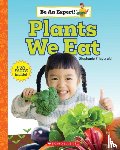 Fitzgerald, Stephanie - Plants We Eat (Be an Expert!)