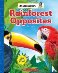 Kelly, Erin - Rainforest Opposites (Be an Expert!)