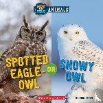 Geron, Eric - Spotted Eagle-Owl or Snowy Owl (Wild World: Hot and Cold Animals)