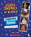 Dickmann, Nancy - Exploring Space: Women Who Led the Way (Super SHEroes of Science)
