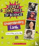 Dickmann, Nancy - Understanding Earth: Women Who Led the Way (Super SHEroes of Science)