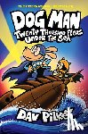Pilkey, Dav - Dog Man: Twenty Thousand Fleas Under the Sea: A Graphic Novel (Dog Man #11): From the Creator of Captain Underpants