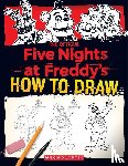 Cawthon, Scott - Five Nights at Freddy's How to Draw