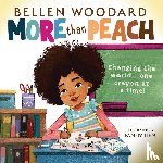 Woodard, Bellen - More than Peach (Bellen Woodard Original Picture Book)