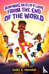 Reynolds, Justin A. - Running in Flip-Flops from the End of the World