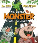 Stine, R. L. - Why Did the Monster Cross the Road?