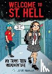 Hancox, Lewis - Welcome to St. Hell: My Trans Teen Misadventure: A Graphic Novel