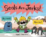Chapman, Jared - Seals Are Jerks!