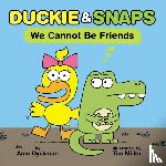 Dyckman, Ame - Duckie and Snaps #1: We Cannot Be Friends